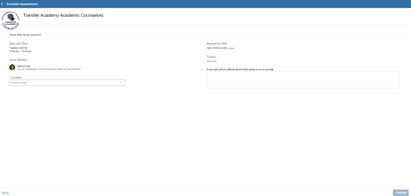 Review the appointment details, including time, date, location, and reason. Be sure to enter as much detail as possible in the optional comment box to help your advisor prepare for the appointment. Click Confirm in the bottom right and be on the lookout for a confirmation email that will be sent to your pipeline email address.